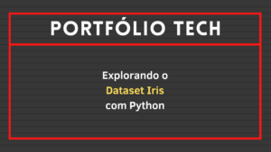 Leia mais sobre o artigo Explorando o dataset Iris com Python