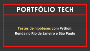 Leia mais sobre o artigo Analisando testes de hipóteses com Python: Renda no Rio de Janeiro e São Paulo