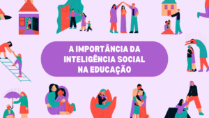 Leia mais sobre o artigo A Importância da Inteligência Social na Educação