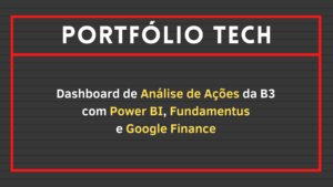 Leia mais sobre o artigo Dashboard de Análise de Ações da B3 com Power BI, Fundamentus e Google Finance