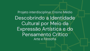 Leia mais sobre o artigo Ens. Médio: Projeto Interdisciplinar de Arte, Filosofia