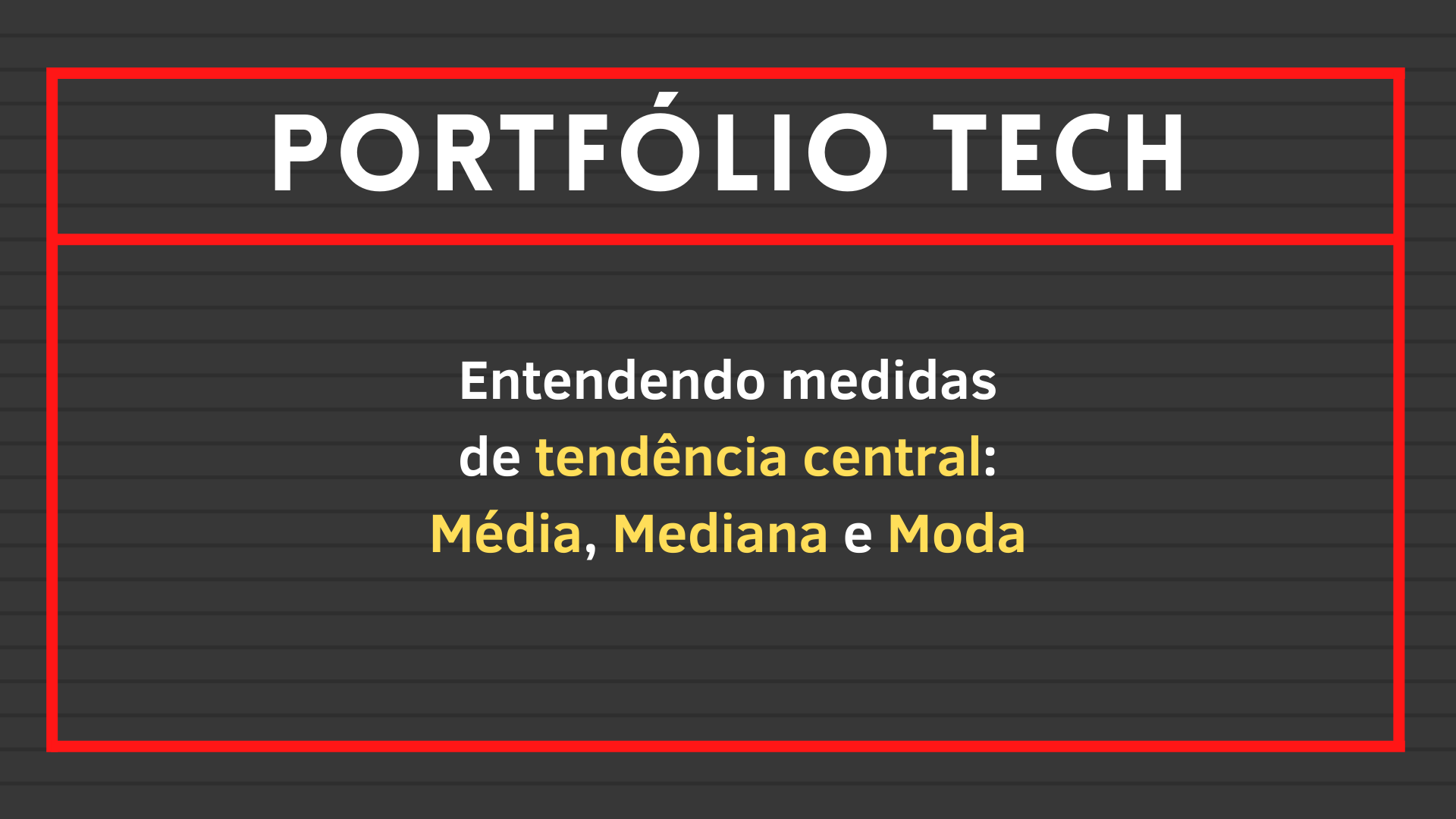 No momento, você está visualizando Entendendo medidas de tendência central: Média, Mediana e Moda