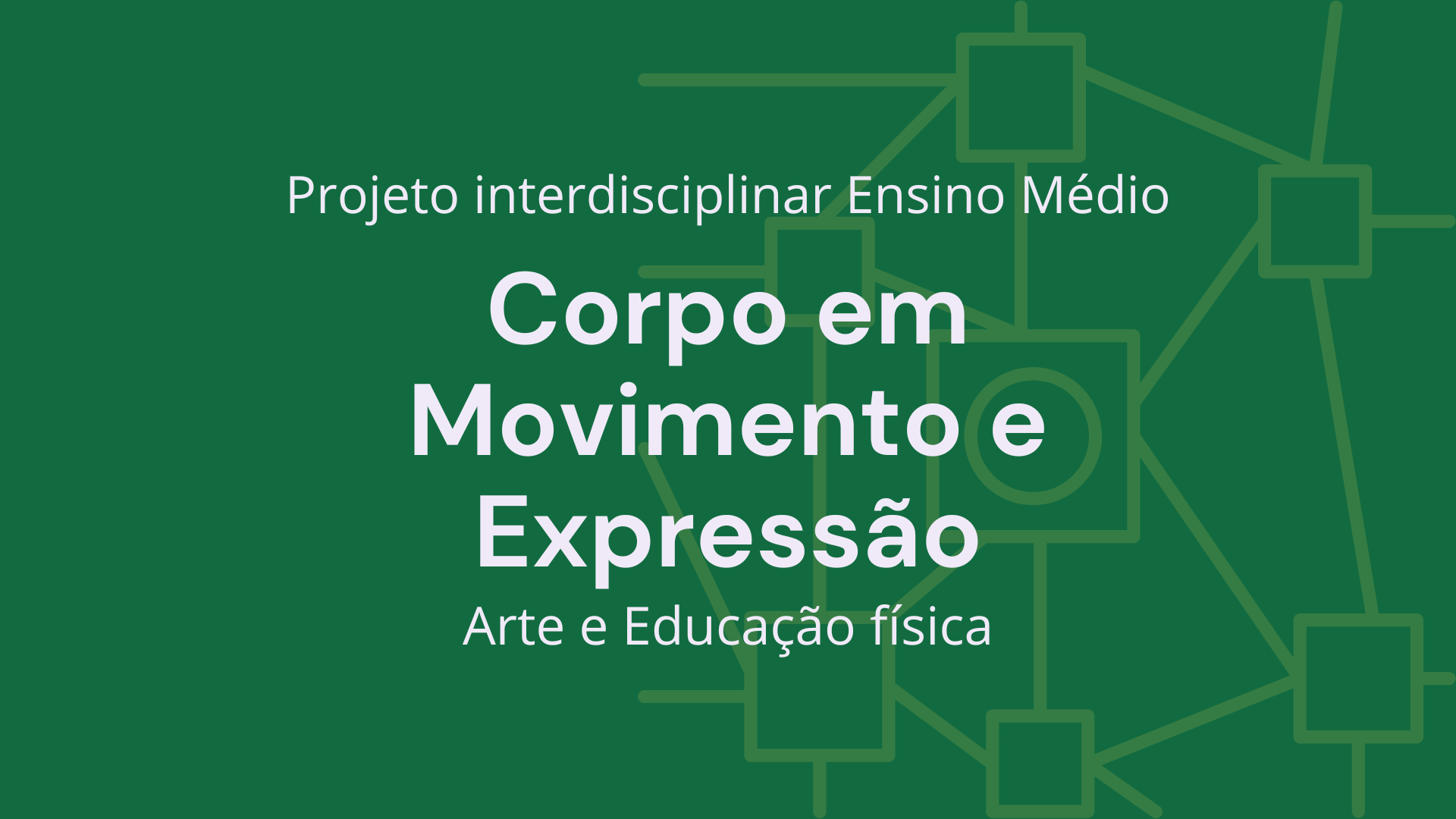 No momento, você está visualizando Ens. Médio: Projeto Interdisciplinar de Arte e Educação Física: Corpo em Movimento e Expressão