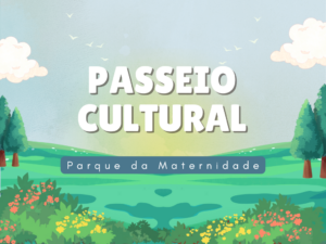 Leia mais sobre o artigo Passeios Culturais: Parque da Maternidade