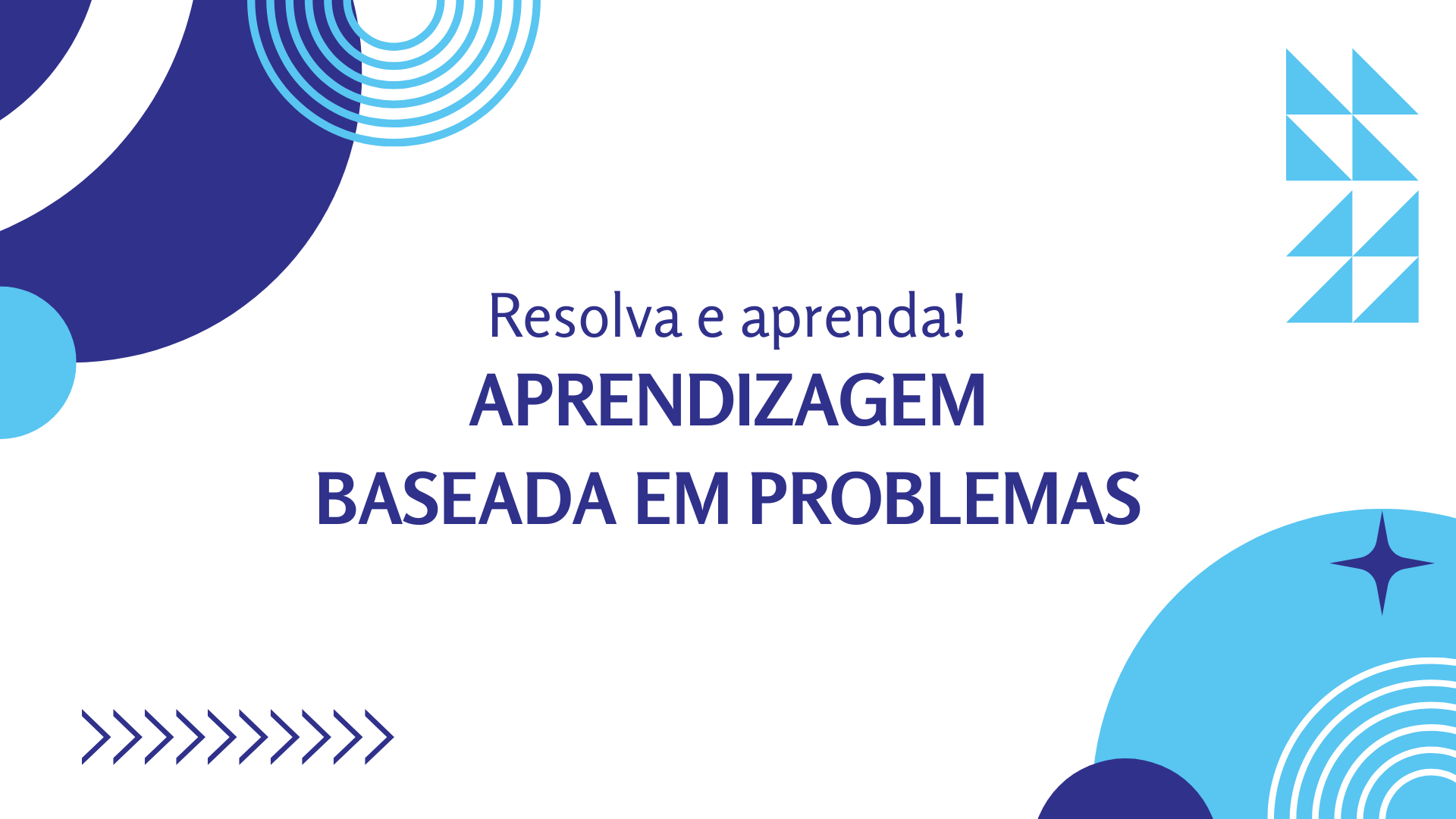 No momento, você está visualizando Resolva e Aprenda: Aprendizagem Baseada em Problemas