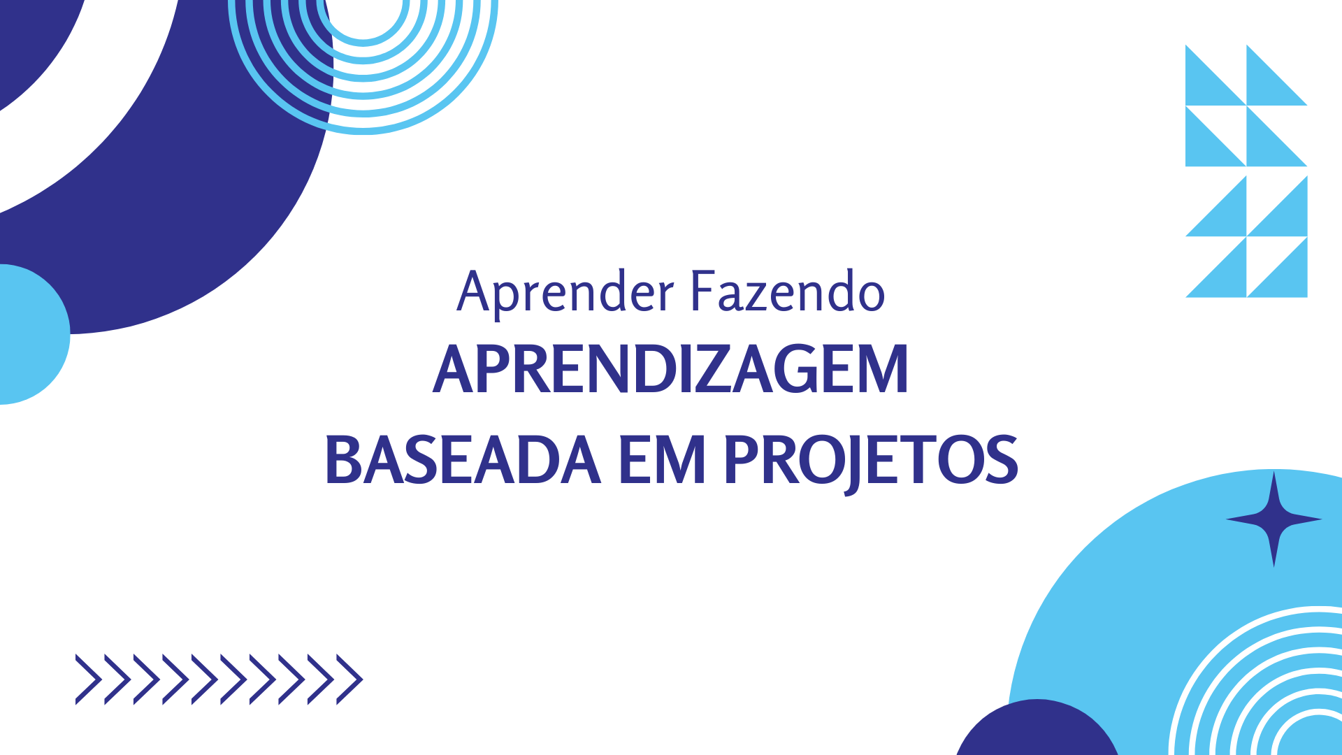 No momento, você está visualizando Aprender Fazendo: Aprendizagem Baseada em Projetos