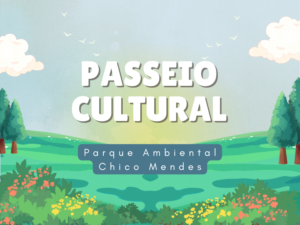 No momento, você está visualizando Passeios Culturais: Parque Ambiental Chico Mendes