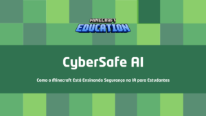 Leia mais sobre o artigo CyberSafe AI: Como o Minecraft Está Ensinando Segurança na IA para Estudantes