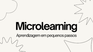 Leia mais sobre o artigo Microlearning: A aprendizagem em pequenos passos