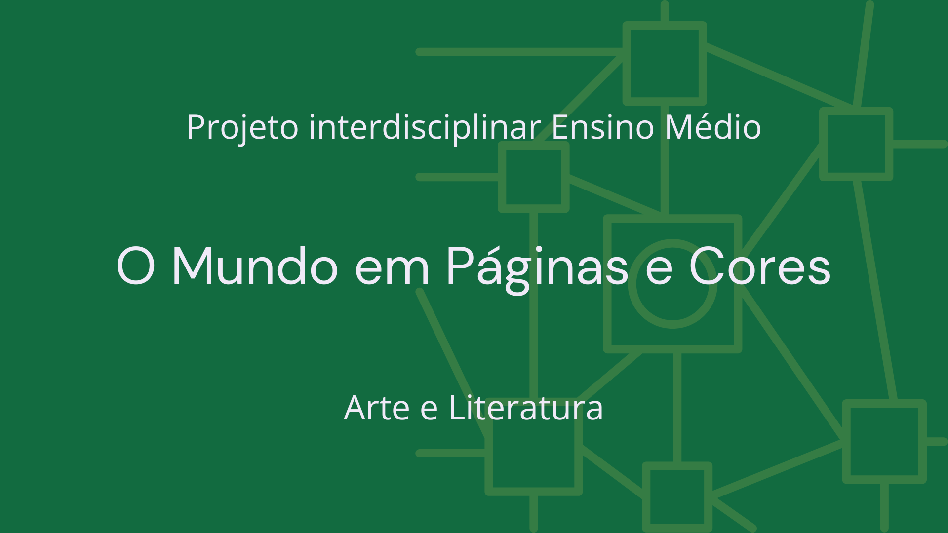 No momento, você está visualizando Ens. Médio: Projeto Interdisciplinar de Arte, Literatura: O Mundo em Páginas e Cores