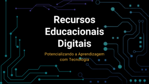 Leia mais sobre o artigo Recursos Educacionais Digitais: Potencializando a Aprendizagem com Tecnologia